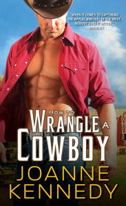 Title: How to Wrangle a Cowboy, Author: Joanne  Kennedy