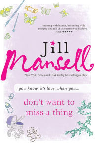 Title: Don't Want to Miss a Thing, Author: Jill Mansell