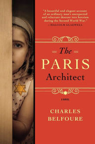 Title: The Paris Architect: A Novel, Author: Charles Belfoure