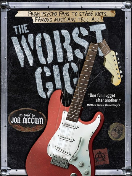 The Worst Gig: From Psycho Fans to Stage Riots, Famous Musicians Tell All