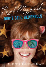 Title: Real Mermaids Don't Sell Seashells, Author: Helene Boudreau