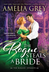 Title: The Rogue Steals a Bride, Author: Amelia Grey