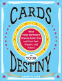 Cards of Your Destiny: What Your Birthday Reveals About You and Your Past, Present, and Future