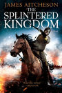 The Splintered Kingdom: A Novel