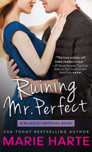 Title: Ruining Mr. Perfect (McCauley Brothers Series #3), Author: Marie Harte