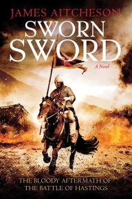 Title: Sworn Sword: A Novel, Author: James Aitcheson