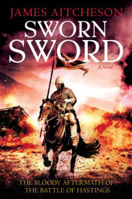 Title: Sworn Sword: A Novel, Author: James Aitcheson