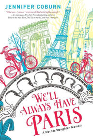 Title: We'll Always Have Paris: A Mother/Daughter Memoir, Author: Jennifer Coburn