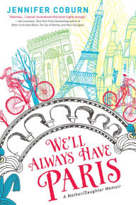Title: We'll Always Have Paris: A Mother/Daughter Memoir, Author: Jennifer Coburn