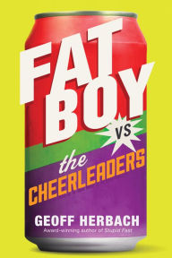 Title: Fat Boy vs. the Cheerleaders, Author: Geoff Herbach