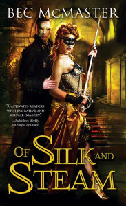 Title: Of Silk and Steam (London Steampunk Series #5), Author: Bec McMaster