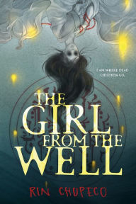 Title: The Girl from the Well (Girl from the Well Series #1), Author: Rin Chupeco