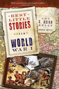 Title: Best Little Stories from World War I: Nearly 100 True Stories, Author: C. Brian Kelly