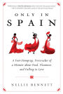 Only in Spain: A Foot-Stomping, Firecracker of a Memoir about Food, Flamenco, and Falling in Love