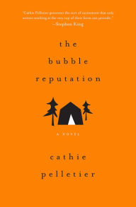 Title: The Bubble Reputation: A Novel, Author: Cathie Pelletier