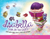 Title: Isabella: Star of the Story: Just How Much Can a Little Girl Dream?, Author: Jennifer Fosberry