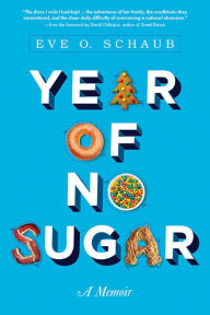 Title: Year of No Sugar: A Memoir, Author: Eve Schaub