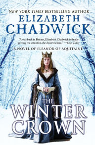 Title: The Winter Crown: A Novel of Eleanor of Aquitaine, Author: Elizabeth Chadwick