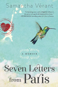 Title: Seven Letters from Paris: A Memoir, Author: Samantha Vérant