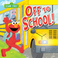 Title: Off to School!, Author: Sesame Workshop