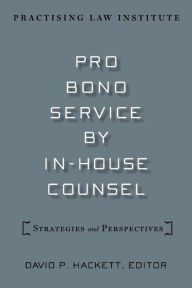 Title: Pro Bono Service by In-house Counsel, Author: David P. Hackett