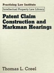 Title: Patent Claim Construction and Markman Hearings, Author: Thomas Creel