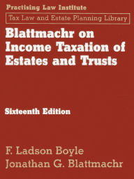 Title: Blattmachr on Income Taxation of Estates and Trusts, 16th Ed, Author: Jonathan Blattmachr