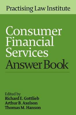 Consumer Financial Services Answer Book, 2017 Edition