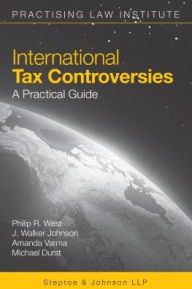 Title: International Tax Controversies: A Practical Guide, Author: Philip R. West