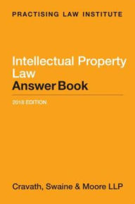 Title: Intellectual Property Law Answer Book, Author: Cravath Swaine & Moore LLP