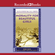 Title: Morality for Beautiful Girls (No. 1 Ladies' Detective Agency Series #3), Author: Alexander McCall Smith