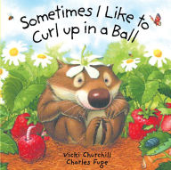 Title: Sometimes I Like to Curl Up in a Ball, Author: Vicki Churchill