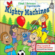 Title: First Science Experiments: Mighty Machines, Author: Shar Levine