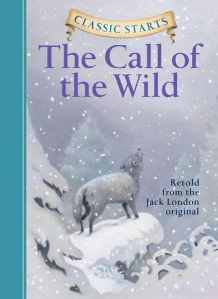 The Call of the Wild (Classic Starts Series)