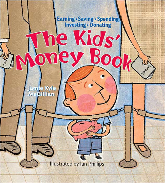 The Kids' Money Book: Earning * Saving * Spending * Investing * Donating