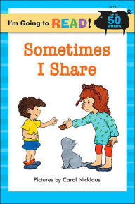 Title: I'm Going to Read (Level 1): Sometimes I Share, Author: Carol Nicklaus