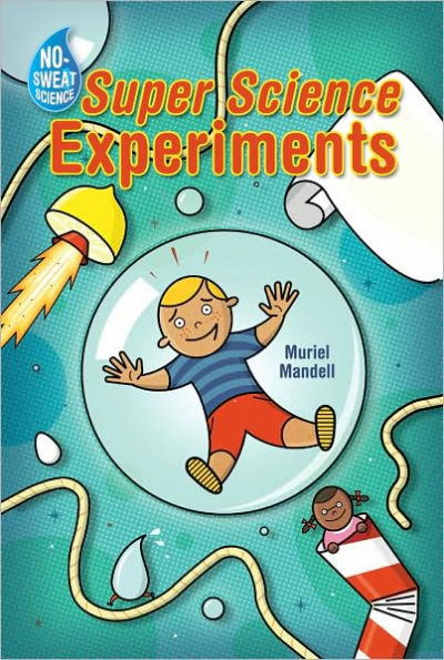 No-Sweat Science®: Super Science Experiments