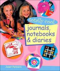 Title: Totally Cool Journals, Notebooks and Diaries, Author: Janet Pensiero