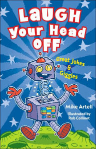 Title: Laugh Your Head Off: Great Jokes & Giggles, Author: Mike Artell