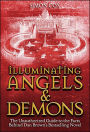Illuminating Angels & Demons: The Unauthorized Guide to the Facts Behind Dan Brown's Bestselling Novel