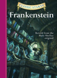 Title: Frankenstein (Classic Starts Series), Author: Mary Shelley