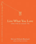 Alternative view 1 of Live What You Love: Notes from an Unusual Life