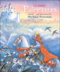 Title: Classic Fairy Tales, Author: Michael Foreman