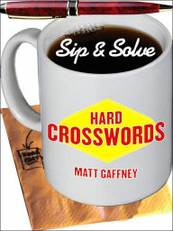 Title: Sip & Solve: Hard Crosswords, Author: Matt Gaffney