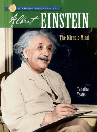 Title: Sterling Biographies®: Albert Einstein: The Miracle Mind, Author: Tabatha Yeatts