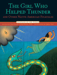 Title: The Girl Who Helped Thunder and Other Native American Folktales, Author: James Bruchac