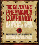 Alternative view 1 of The Caveman's Pregnancy Companion: A Survival Guide for Expectant Fathers