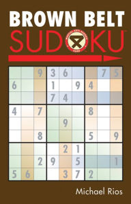 Title: Brown Belt Sudoku®, Author: Michael Rios