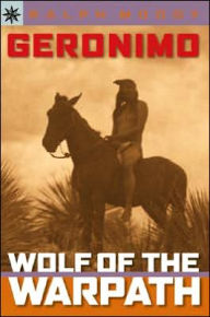 Geronimo: Wolf of the Warpath (Sterling Point Books Series)