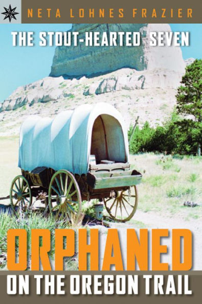 The Stout-Hearted Seven: Orphaned on the Oregon Trail (Sterling Point Books Series)